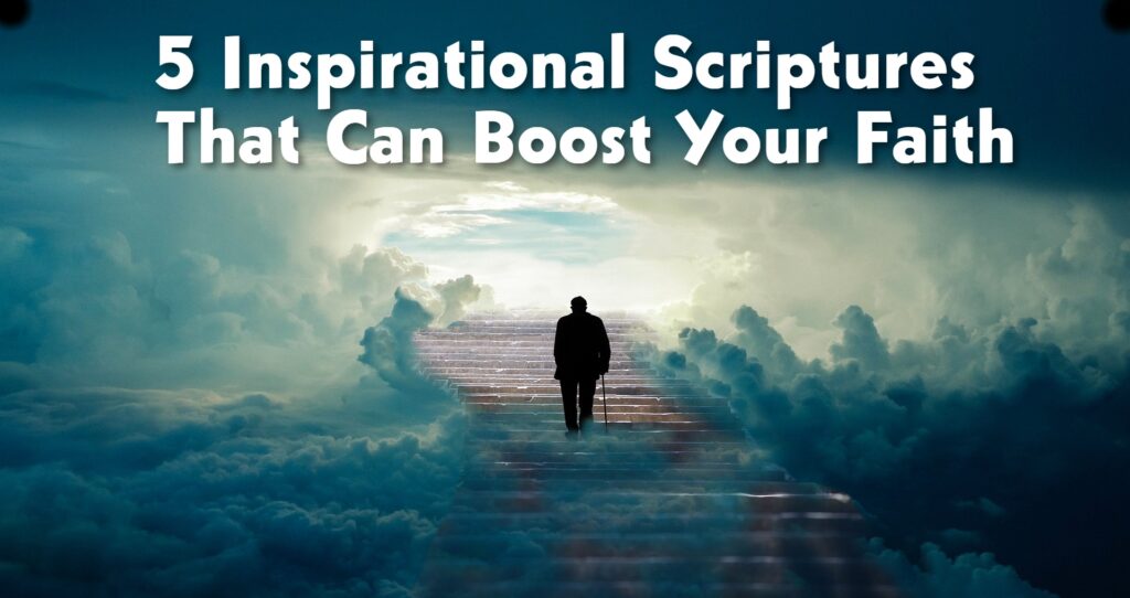 5 Inspirational Scriptures That Can Boost Your Faith