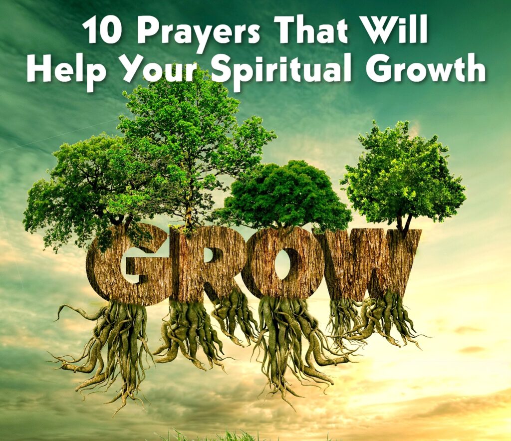 10 Prayers That Will Help Your Spiritual Growth